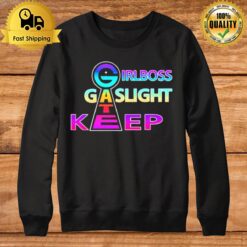 Gate Girlboss Gaslight Keep Sweatshirt