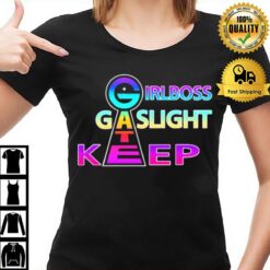 Gate Girlboss Gaslight Keep T-Shirt