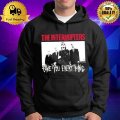 Gave You Every Thing Punk Rock Ska The Interrupters Hoodie