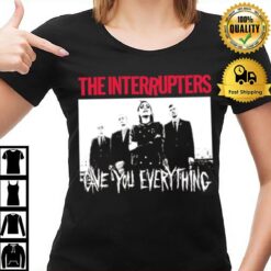 Gave You Every Thing Punk Rock Ska The Interrupters T-Shirt