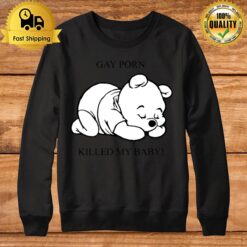Gay Porn Killed My Baby Sweatshirt