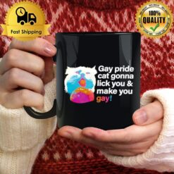 Gay Pride Cat Gonna Lick You And Make You Gay Mug
