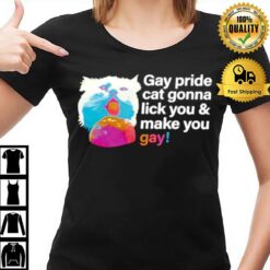 Gay Pride Cat Gonna Lick You And Make You Gay T-Shirt