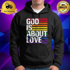 Gay Pride God Is About Love Lgbt Lgbtq Ally Rainbow Hoodie