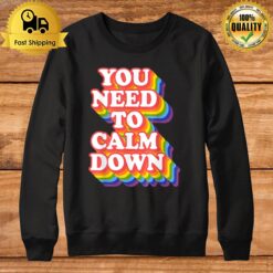Gay Pride Rainbow Equality You Need To Calm Down Lgbtq Pride Sweatshirt