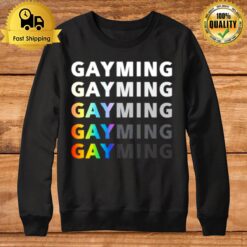 Gayming Gayming Gayming Sweatshirt