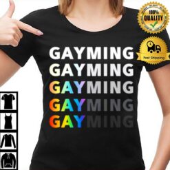 Gayming Gayming Gayming T-Shirt