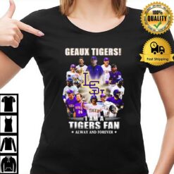 Geaux Tigers I Am A Tigers Fan Always And Forever T-Shirt