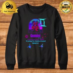 Gemini Women You'D Lose Your Mind Sweatshirt