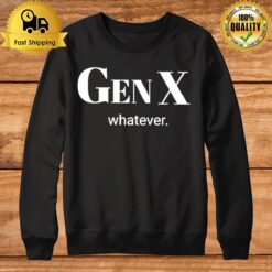 Gen X Whatever Sweatshirt