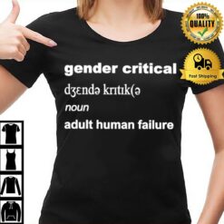 Gender Critical Noun Adult Human Failure T-Shirt