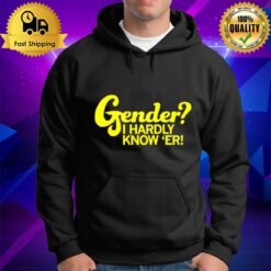 Gender I Hardly Know ?r Hoodie