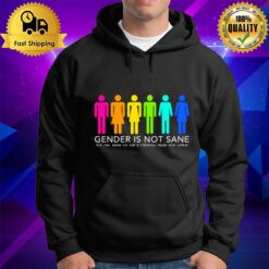 Gender Is Not Sane It'S Not Sane To Call A Raibow Black And White Hoodie