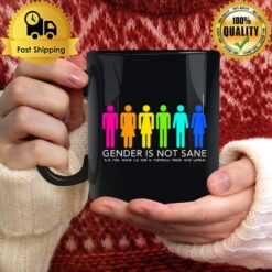 Gender Is Not Sane It'S Not Sane To Call A Raibow Black And White Mug