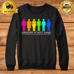 Gender Is Not Sane It'S Not Sane To Call A Raibow Black And White Sweatshirt