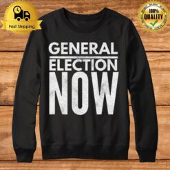 General Election Now Sweatshirt