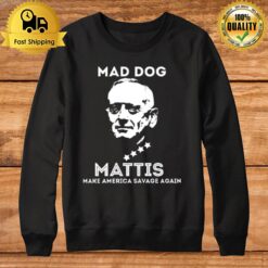 General James Mattis Make America Savage Again Sweatshirt