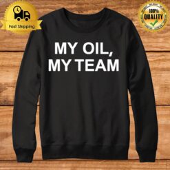 Geng My Oil My Team Sweatshirt