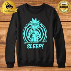 Geniuses Don'T Need Sleep Rick Sanchez Rick And Morty Sweatshirt