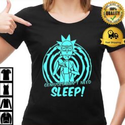 Geniuses Don'T Need Sleep Rick Sanchez Rick And Morty T-Shirt