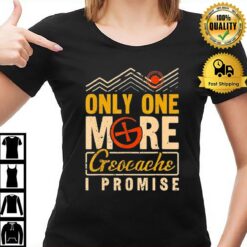 Geocaching Only One More Geocache I Promise Geocacher T-Shirt