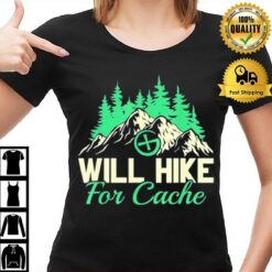 Geocaching Will Hike For Cache Geocacher T-Shirt