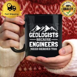 Geologist Because Engineers Need Heroes Too Mug