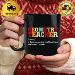 Geometry Teacher Same As A Normal Teacher Just Much Cooler Mug