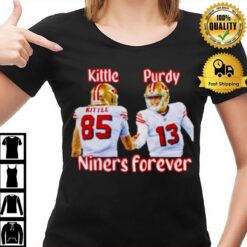 George Kittle And Brock Purdy Niners Forever San Francisco 49Ers T-Shirt