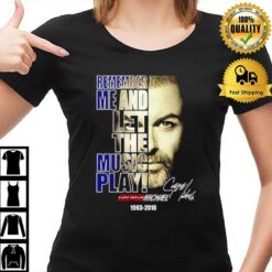 George Michael Remember Me And Let The Music Play Signature T-Shirt