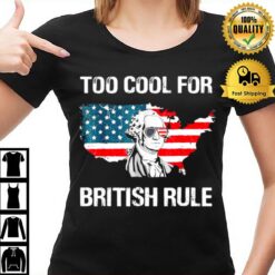 George Washington Too Cool For British Rule American Flag T-Shirt