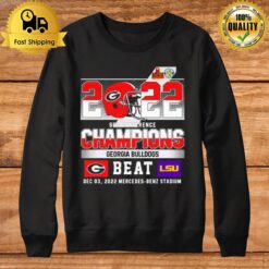 Georgia Bulldogs 2022 Sec Conference Champions Beat Lsu Sweatshirt