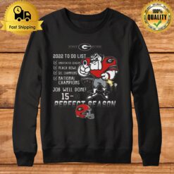 Georgia Bulldogs 2022 To Do List National Champions Job Well Done 15 0 Perfect Season Sweatshirt