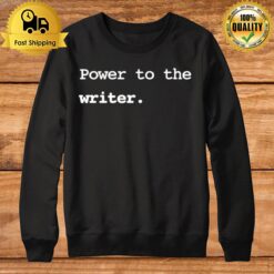 Power To The Writer Sweatshirt