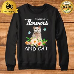 Powered By Flowers And Ca Sweatshirt