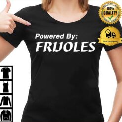 Powered By Frijoles T-Shirt