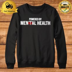 Powered By Mental Health Sweatshirt