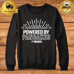 Powered By Pancakes First Watch The Day Time Cafe Sweatshirt