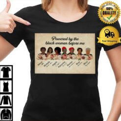 Powered By The Black Women Before Me T T-Shirt