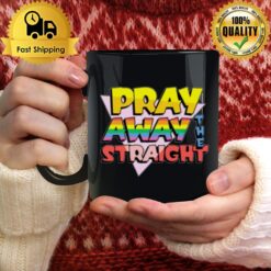 Pray Away The Straigh Mug