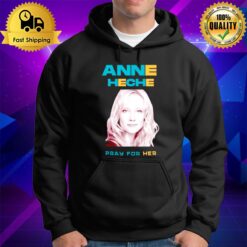 Pray For Her Anne Heche Hoodie