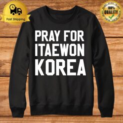 Pray For Korea Itaewon Strong Horror Halloween 2022 Sweatshirt