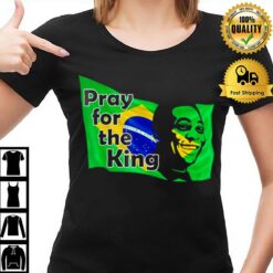 Pray For The King Pele Brasil Flag T-Shirt