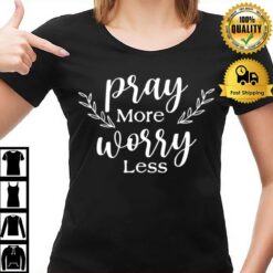 Pray More Worry Less Love Jesus Christian Thanksgiving Women T-Shirt