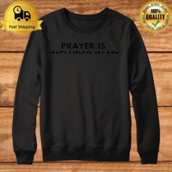 Prayer Is Included In My Business Plan Boss Believer 2023 Sweatshirt