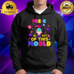 Pre K Is Out Of This World Hoodie