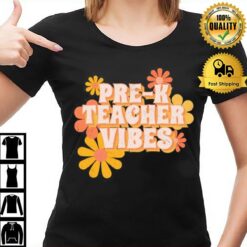 Pre K Teacher Vibes Flowers T-Shirt