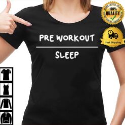 Pre Workout Sleep T-Shirt