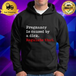 Pregnancy Is Caused By A Dick Regulate Tha Hoodie