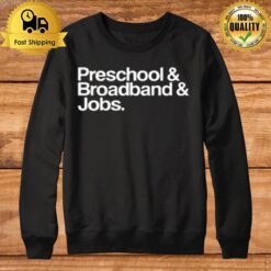 Preschool And Broadband And Jobs Sweatshirt